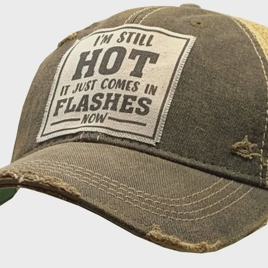I'm Still Hot It Just Comes in Flashes Baseball Trucker Cap