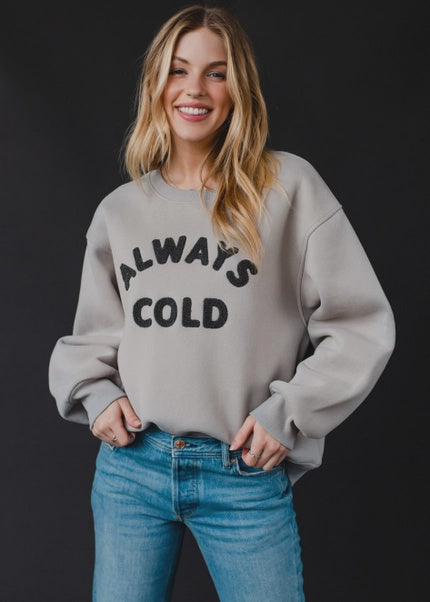 Gray Always Cold Sweatshirt