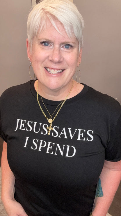 Jesus Saves I Spend Tee