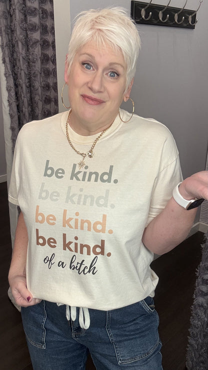 "Be Kind of A B**Ch" Tee