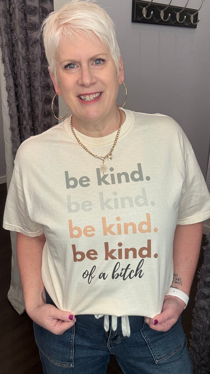 "Be Kind of A B**Ch" Tee