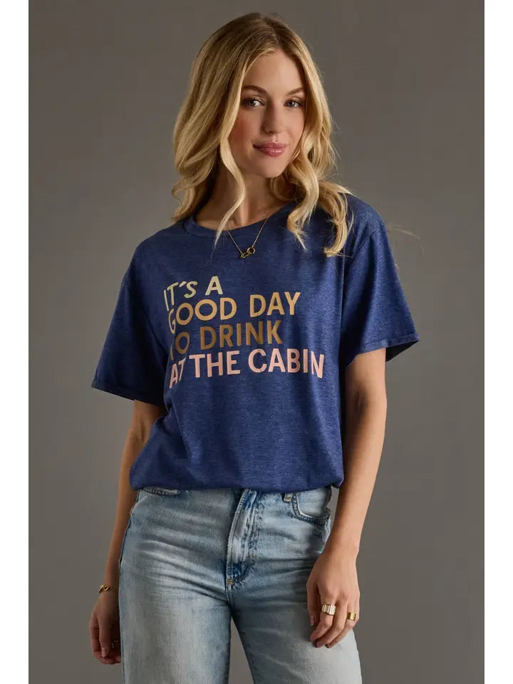 Good Day To Drink At The Cabin Graphic Tee