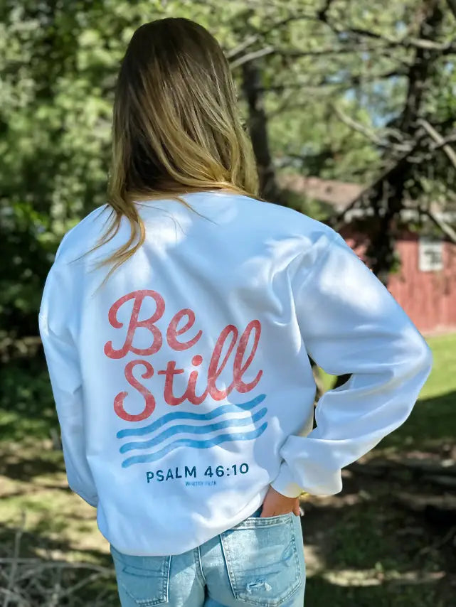 Be Still Sweatshirt