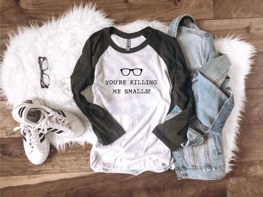 You're Killing Me Smalls Baseball Tee